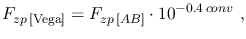 $\displaystyle F_{zp\,[\mathrm{Vega}]}=F_{zp\,[AB]}\cdot10^{-0.4\,conv}~,$