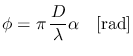 $\displaystyle \phi=\pi\,\frac{D}{\lambda}\alpha~~~[\textrm{rad}]$
