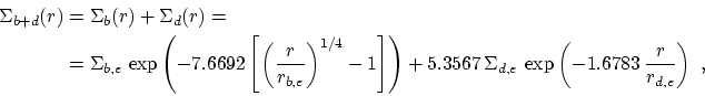 \begin{displaymath}\begin{split}\Sigma_{b+d}(r)&=\Sigma_b(r) + \Sigma_d(r)=\\ &=...
...,e}\,\exp \left(-1.6783\,\frac{r}{r_{d,e}}\right)~, \end{split}\end{displaymath}