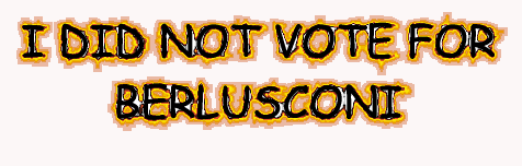 I did not vote for Berlusconi / Io non ho votato 
Berlusconi I did not vote for Berlusconi / Io non ho votato Berlusconi