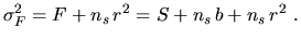 $\displaystyle \sigma_F^2=F+n_s\,r^2=S+n_s\,b+n_s\,r^2~.$