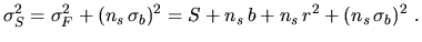 $\displaystyle \sigma_S^2=\sigma_F^2+(n_s\,\sigma_b)^2=S+n_s\,b+n_s\,r^2+(n_s\,\sigma_b)^2~.$