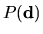 $ P(\mathbf{d})$