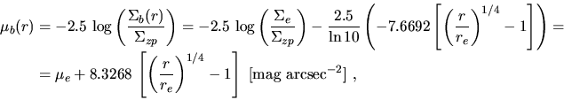 \begin{displaymath}\begin{split}\mu_b(r)&=-2.5\,\log\left(\frac{\Sigma_b(r)}{\Si...
...right)^{1/4}-1\right] ~\mathrm{[mag~arcsec^{-2}]}~, \end{split}\end{displaymath}