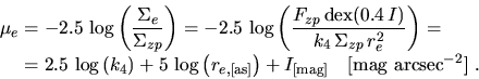 \begin{displaymath}\begin{split}\mu_e&=-2.5\,\log\left(\frac{\Sigma_e}{\Sigma_{z...
... +I_{\mathrm{[mag]}}~~~\mathrm{[mag~arcsec^{-2}]}~. \end{split}\end{displaymath}