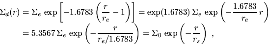 \begin{displaymath}\begin{split}\Sigma_d(r) & = \Sigma_e \,\exp\left[-1.6783 \le...
...ght) = \Sigma_0 \,\exp\left(-\frac{r}{r_s}\right)~, \end{split}\end{displaymath}