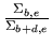 $ \frac{\Sigma_{b,e}}{\Sigma_{b+d,e}}$