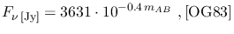 $\displaystyle F_{\nu\,\textrm{[Jy]}}=3631\cdot10^{-0.4\,m_{AB}}~,\textrm{[OG83]}$