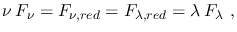 $\displaystyle \nu\:F_{\nu}=F_{\nu,red}=F_{\lambda,red}=\lambda\:F_{\lambda}~,$