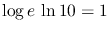 $\displaystyle \mathrm{log}\,e~\mathrm{ln}\,10=1$