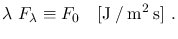 $\displaystyle \lambda~F_{\lambda} \equiv F_0~~~\mathrm{[J \: / \: m^2 \: s]}~.$