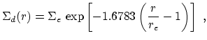 $\displaystyle \Sigma_d(r)=\Sigma_e\,\exp\left[-1.6783\left(\frac{r}{r_e}-1\right)\right]~,$