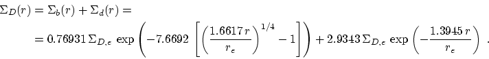 \begin{displaymath}\begin{split}\Sigma_D(r)&=\Sigma_b(r)+\Sigma_d(r)=\\ &=0.7693...
...a_{D,e}\,\exp \left(-\frac{1.3945\,r}{r_e}\right)~. \end{split}\end{displaymath}