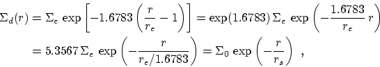 \begin{displaymath}\begin{split}\Sigma_d(r) & = \Sigma_e \,\exp\left[-1.6783 \le...
...ght) = \Sigma_0 \,\exp\left(-\frac{r}{r_s}\right)~, \end{split}\end{displaymath}