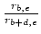 $ \frac{r_{b,e}}{r_{b+d,e}}$